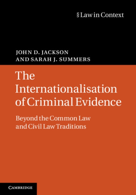 The Internationalisation of Criminal Evidence : Beyond the Common Law and Civil Law Traditions, Hardback Book