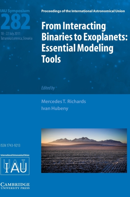 From Interacting Binaries to Exoplanets (IAU S282) : Essential Modeling Tools, Hardback Book