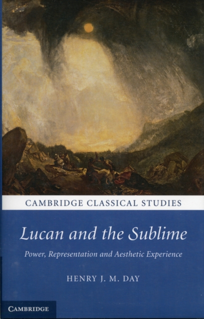 Lucan and the Sublime : Power, Representation and Aesthetic Experience, Hardback Book
