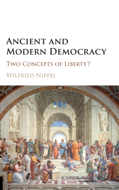 Ancient and Modern Democracy : Two Concepts of Liberty?, Hardback Book
