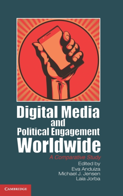 Digital Media and Political Engagement Worldwide : A Comparative Study, Hardback Book