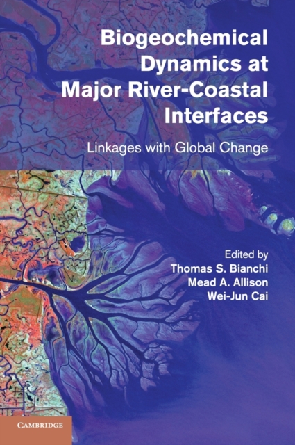 Biogeochemical Dynamics at Major River-Coastal Interfaces : Linkages with Global Change, Hardback Book