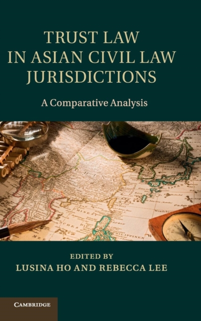 Trust Law in Asian Civil Law Jurisdictions : A Comparative Analysis, Hardback Book