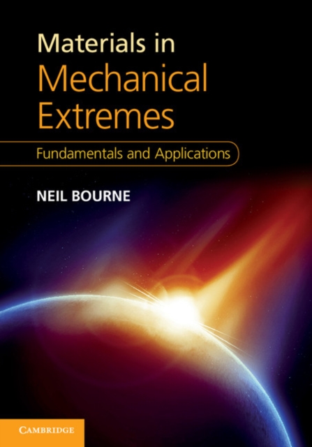 Materials in Mechanical Extremes : Fundamentals and Applications, Hardback Book