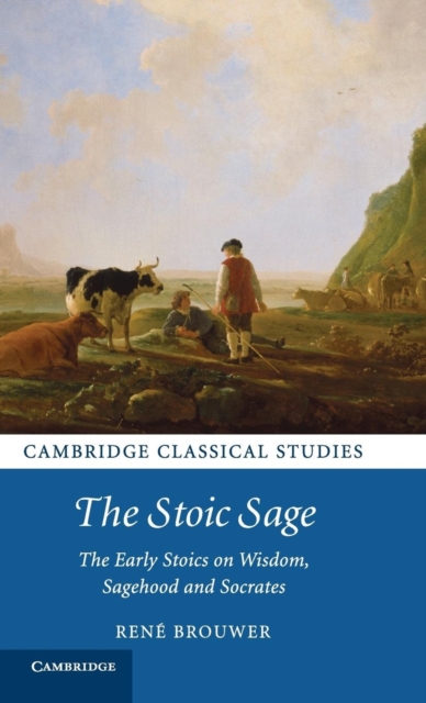 The Stoic Sage : The Early Stoics on Wisdom, Sagehood and Socrates, Hardback Book