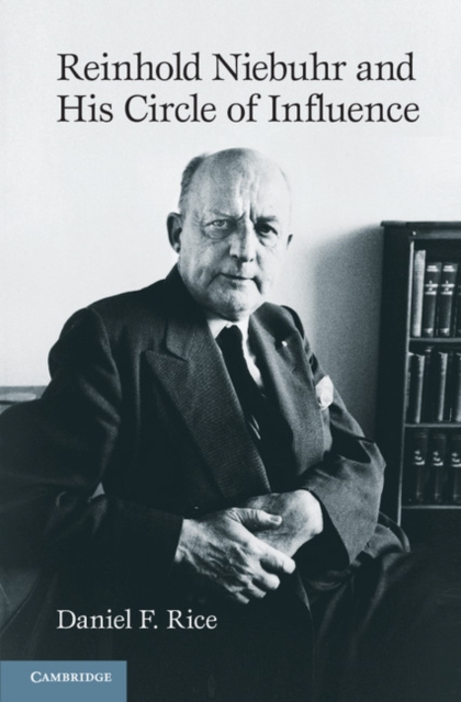 Reinhold Niebuhr and His Circle of Influence, Hardback Book