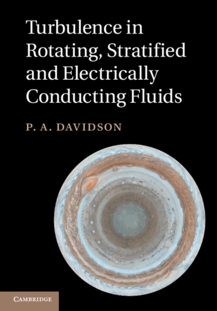 Turbulence in Rotating, Stratified and Electrically Conducting Fluids, Hardback Book