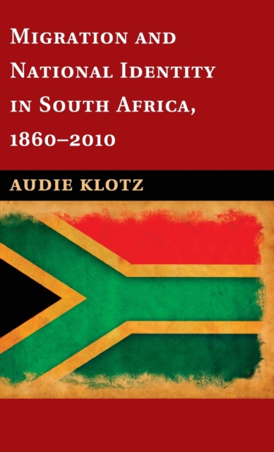 Migration and National Identity in South Africa, 1860-2010, Hardback Book