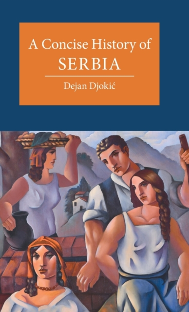 A Concise History of Serbia, Hardback Book