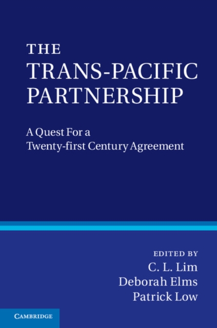 The Trans-Pacific Partnership : A Quest for a Twenty-first Century Trade Agreement, Hardback Book