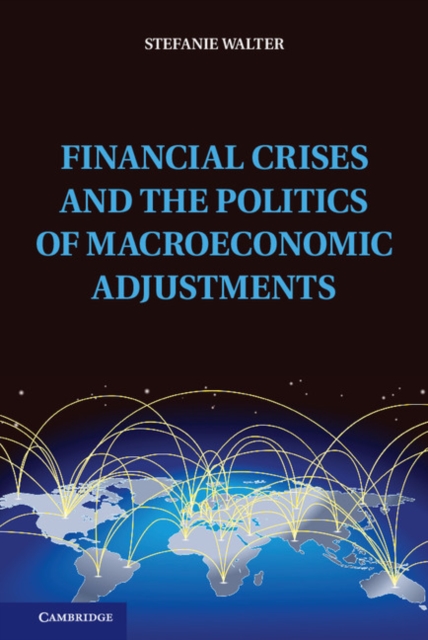 Financial Crises and the Politics of Macroeconomic Adjustments, Hardback Book