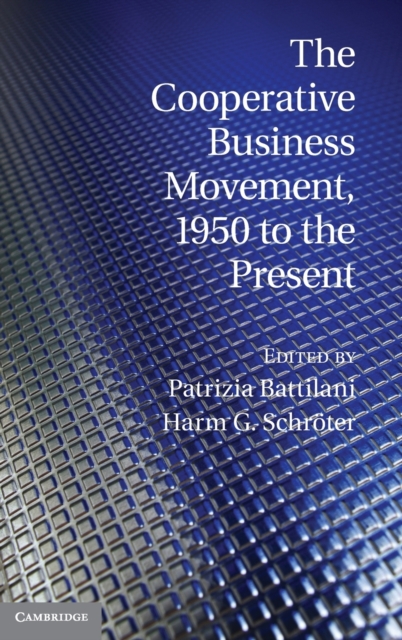 The Cooperative Business Movement, 1950 to the Present, Hardback Book