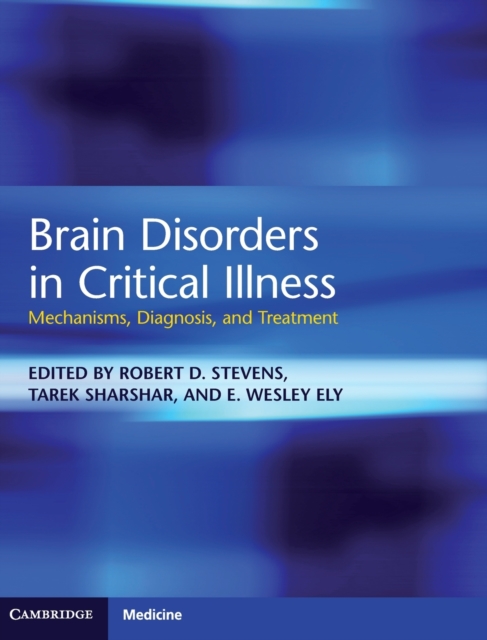 Brain Disorders in Critical Illness : Mechanisms, Diagnosis, and Treatment, Hardback Book