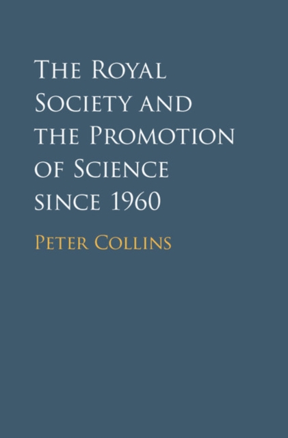The Royal Society and the Promotion of Science Since 1960, Hardback Book