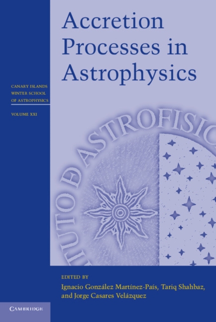 Accretion Processes in Astrophysics, Hardback Book
