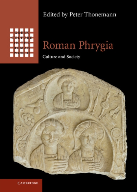 Roman Phrygia : Culture and Society, Hardback Book