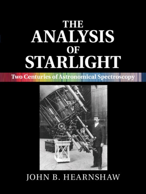 The Analysis of Starlight : Two Centuries of Astronomical Spectroscopy, Hardback Book