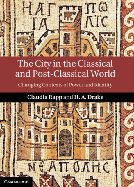 The City in the Classical and Post-Classical World : Changing Contexts of Power and Identity, Hardback Book