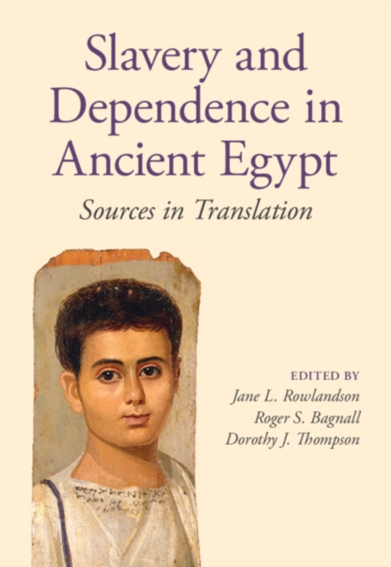 Slavery and Dependence in Ancient Egypt : Sources in Translation, Hardback Book