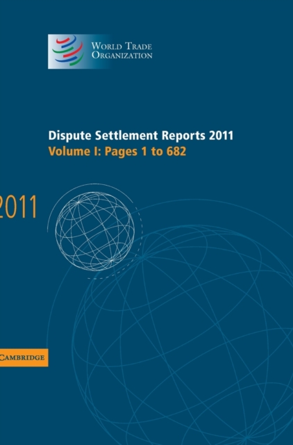 Dispute Settlement Reports 2011: Volume 1, Pages 1-682, Hardback Book