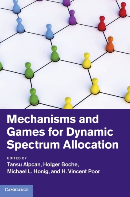 Mechanisms and Games for Dynamic Spectrum Allocation, Hardback Book