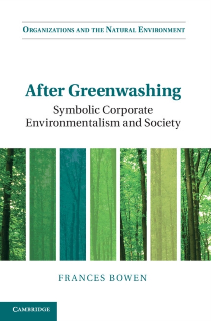 After Greenwashing : Symbolic Corporate Environmentalism and Society, Hardback Book