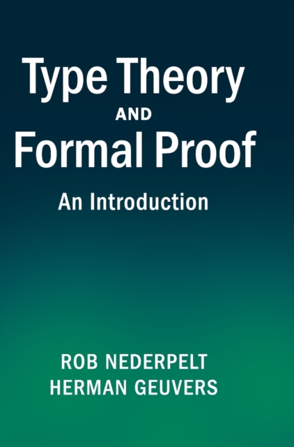 Type Theory and Formal Proof : An Introduction, Hardback Book