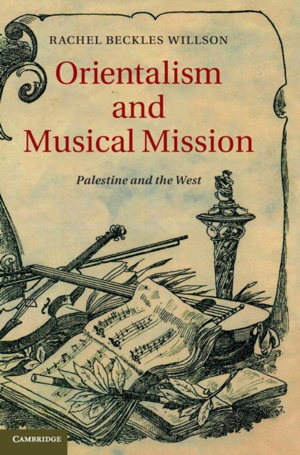 Orientalism and Musical Mission : Palestine and the West, Hardback Book