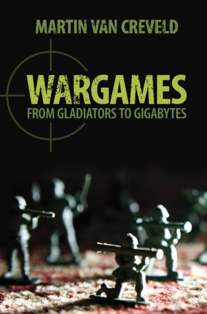 Wargames : From Gladiators to Gigabytes, Hardback Book