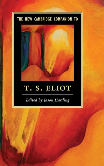 The New Cambridge Companion to T. S. Eliot, Hardback Book