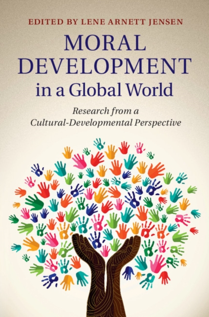 Moral Development in a Global World : Research from a Cultural-Developmental Perspective, Hardback Book