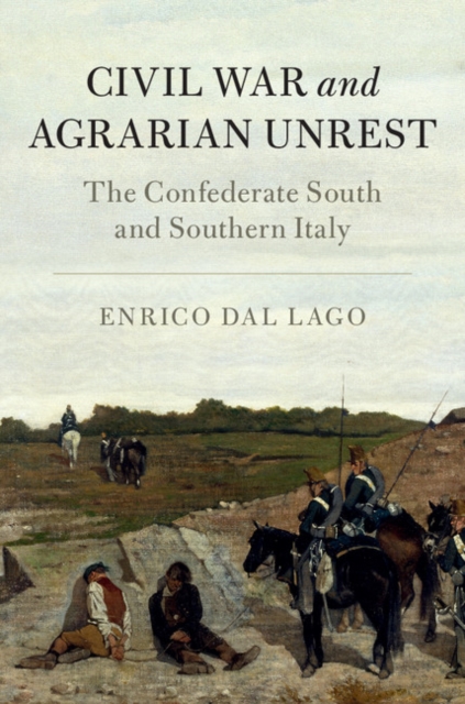 Civil War and Agrarian Unrest : The Confederate South and Southern Italy, Hardback Book