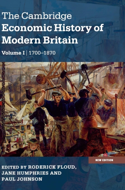The Cambridge Economic History of Modern Britain, Hardback Book