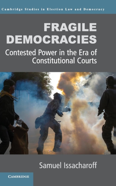 Fragile Democracies : Contested Power in the Era of Constitutional Courts, Hardback Book