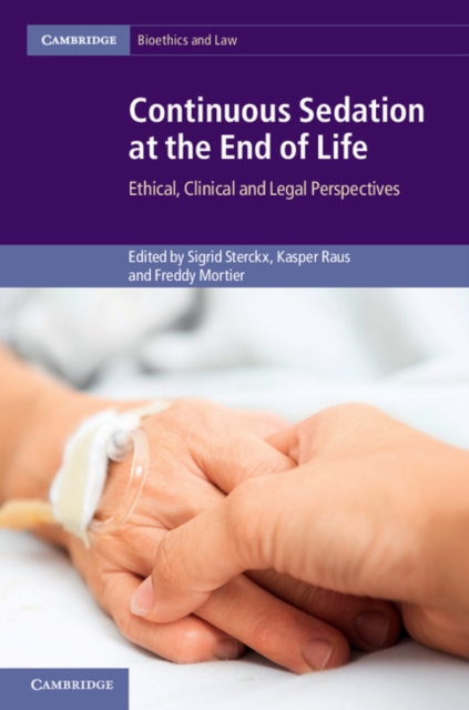 Continuous Sedation at the End of Life : Ethical, Clinical and Legal Perspectives, Hardback Book