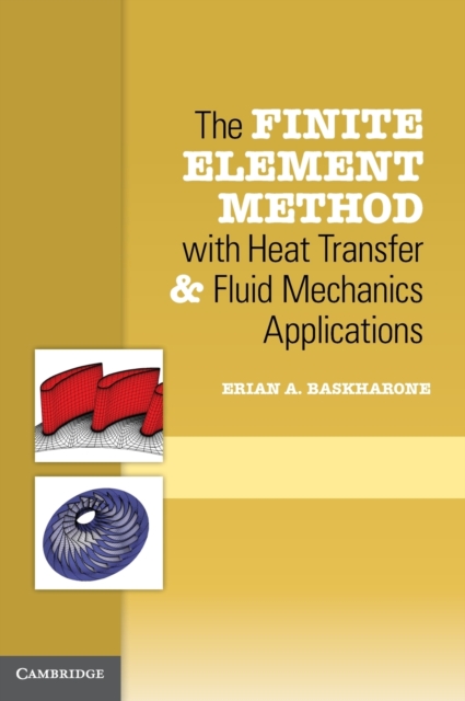 The Finite Element Method with Heat Transfer and Fluid Mechanics Applications, Hardback Book