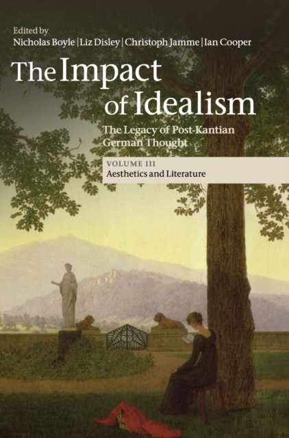 The Impact of Idealism : The Legacy of Post-Kantian German Thought, Hardback Book
