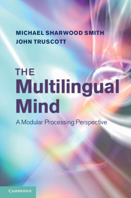 The Multilingual Mind : A Modular Processing Perspective, Hardback Book