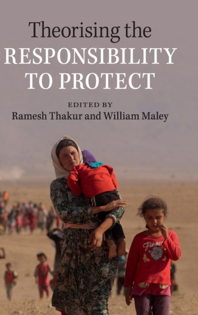 Theorising the Responsibility to Protect, Hardback Book