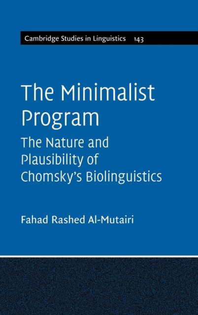 The Minimalist Program : The Nature and Plausibility of Chomsky's Biolinguistics, Hardback Book