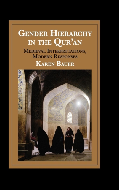 Gender Hierarchy in the Qur'an : Medieval Interpretations, Modern Responses, Hardback Book