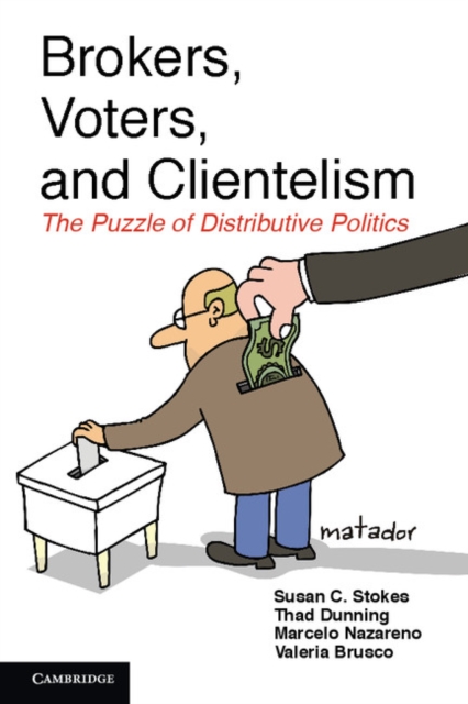 Brokers, Voters, and Clientelism : The Puzzle of Distributive Politics, Hardback Book