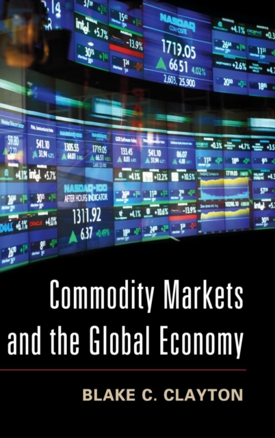 Commodity Markets and the Global Economy, Hardback Book