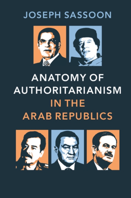 Anatomy of Authoritarianism in the Arab Republics, Hardback Book