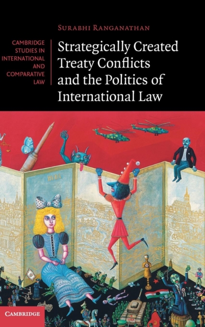 Strategically Created Treaty Conflicts and the Politics of International Law, Hardback Book