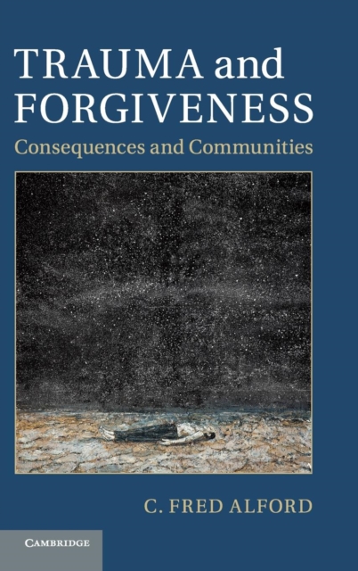 Trauma and Forgiveness : Consequences and Communities, Hardback Book