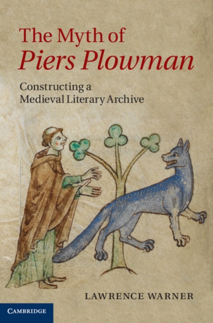 The Myth of Piers Plowman : Constructing a Medieval Literary Archive, Hardback Book