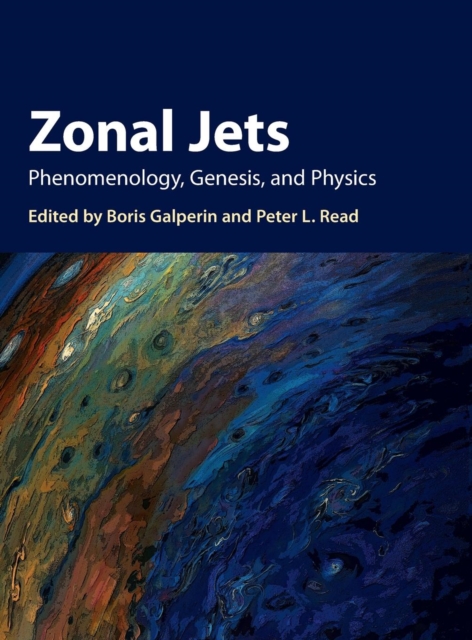 Zonal Jets : Phenomenology, Genesis, and Physics, Hardback Book