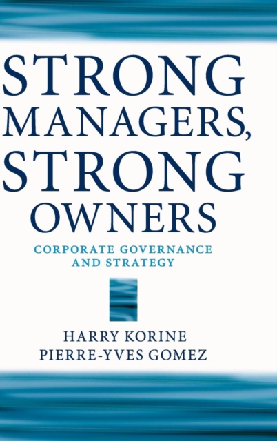 Strong Managers, Strong Owners : Corporate Governance and Strategy, Hardback Book