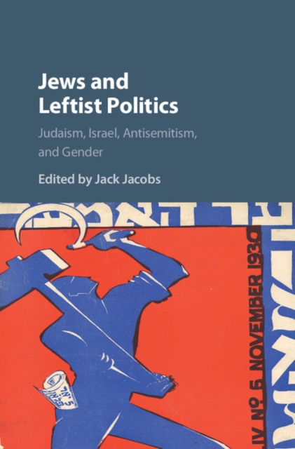 Jews and Leftist Politics : Judaism, Israel, Antisemitism, and Gender, Hardback Book